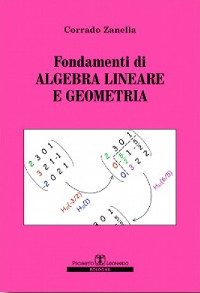 Corrado Zanella, Fondamenti di Algebra Lineare e Geometria, Ed. Esculapio